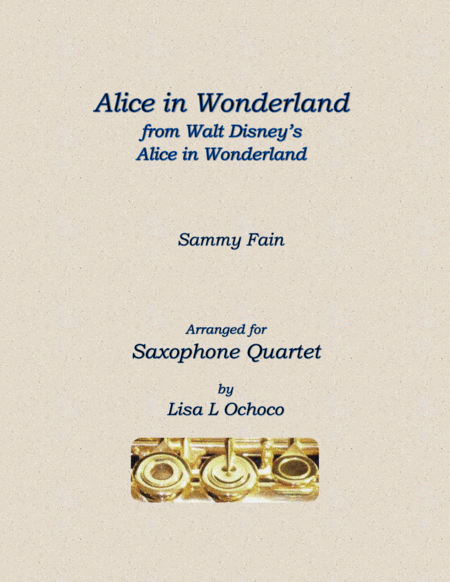 Alice In Wonderland From Walt Disneys Alice In Wonderland For Saxophone Quartet Sheet Music