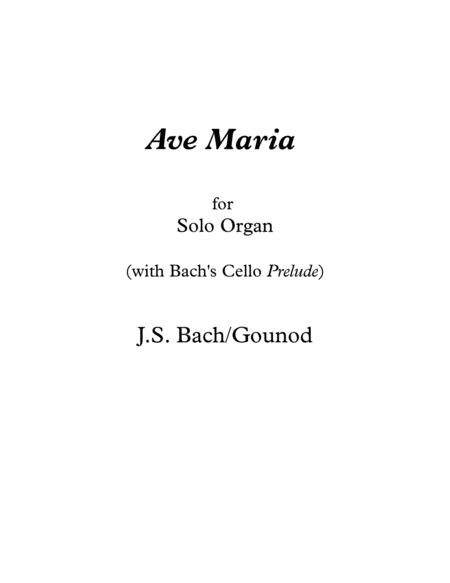 Free Sheet Music Ave Maria Organ Solo Arranged With Bachs Cello Prelude 1 As Accompaniment