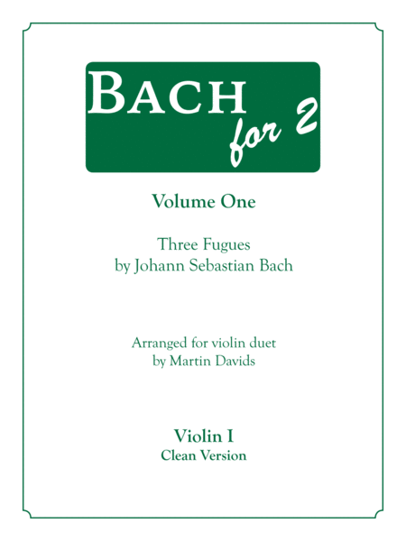 Bachfor2 Volume 1 Three Fugues Violin 1 Clean Version Sheet Music