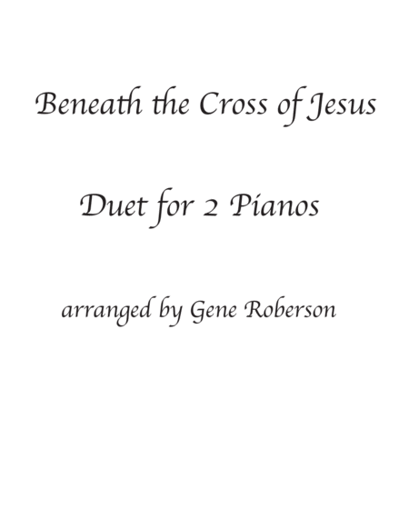 Free Sheet Music Beneath The Cross Of Jesus Two Piano Duet