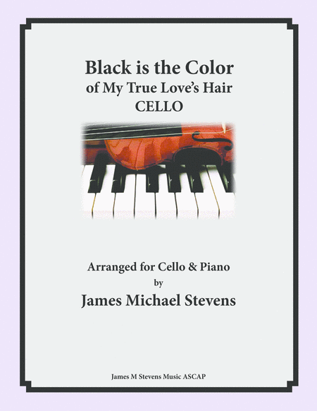 Free Sheet Music Black Is The Color Of My True Loves Hair Cello Piano Arrangement