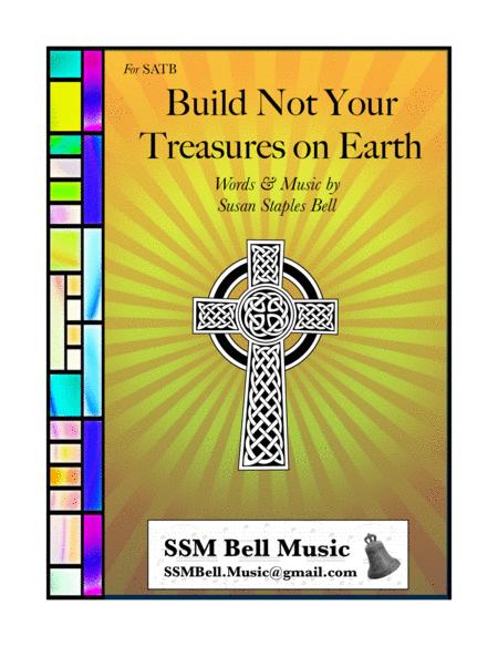 Free Sheet Music Build Not Your Treasures On Earth