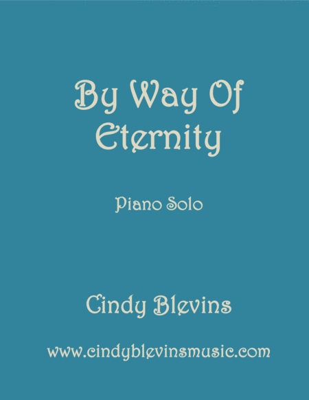 By Way Of Eternity An Original Piano Solo From My Piano Book Serendipity Sheet Music