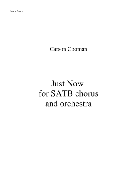 Carson Cooma Just Now For Satb Chorus And Orchestra Chorus Part With Piano Reduction Sheet Music