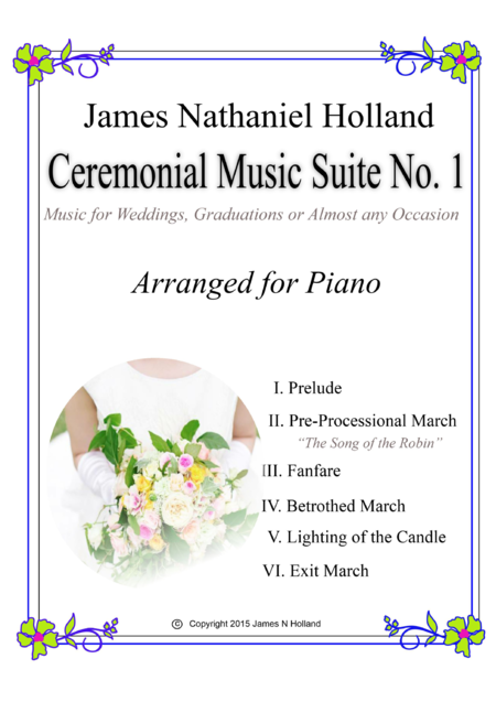 Ceremonial Music Suite No 1 Music For Weddings Graduation Or Almost Any Occasion Arranged For Piano Sheet Music