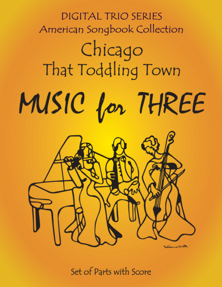 Chicago That Toddling Town For String Trio Or Woodwind Trio Or Piano Trio Sheet Music