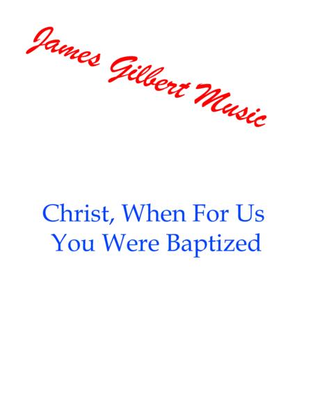 Free Sheet Music Christ When For Us You Were Baptized Or