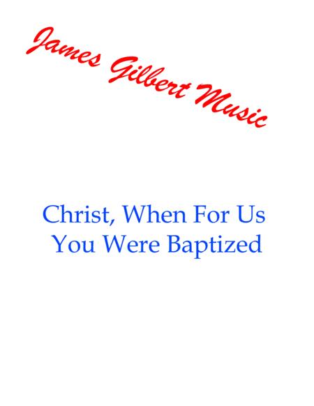 Christ When For Us You Were Baptized Or Sheet Music