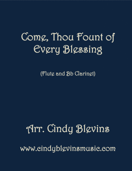 Free Sheet Music Come Thou Fount Of Every Blessing Arranged For Flute And Bb Clarinet