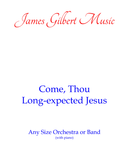 Free Sheet Music Come Thou Long Expected Jesus Any Size Church Orchestra Series