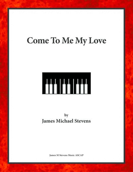 Free Sheet Music Come To Me My Love Romantic Piano