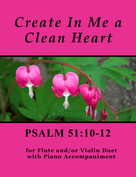 Free Sheet Music Create In Me A Clean Heart Psalm 51 For Flute And Or Violin Duet With Piano Accompaniment
