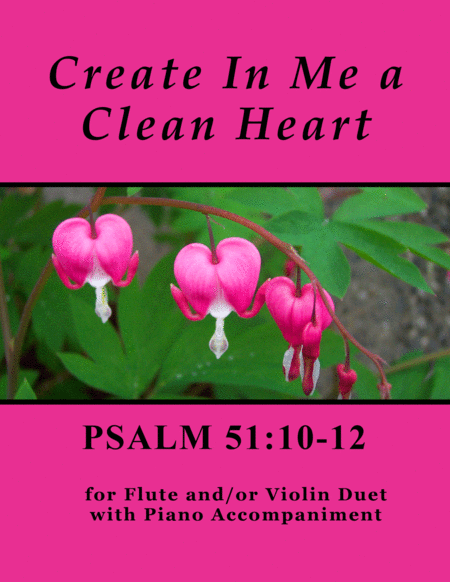 Create In Me A Clean Heart Psalm 51 For Flute And Or Violin Duet With Piano Accompaniment Sheet Music