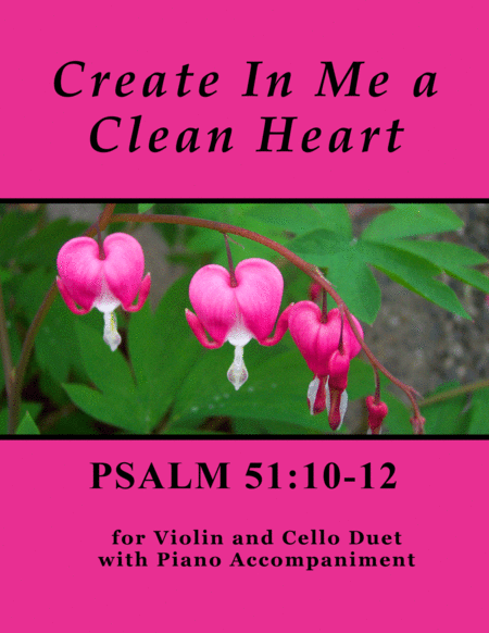 Create In Me A Clean Heart Psalm 51 For Violin And Cello Duet With Piano Accompaniment Sheet Music