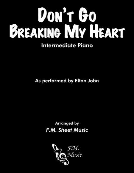 Dont Go Breaking My Heart Intermediate Piano Sheet Music