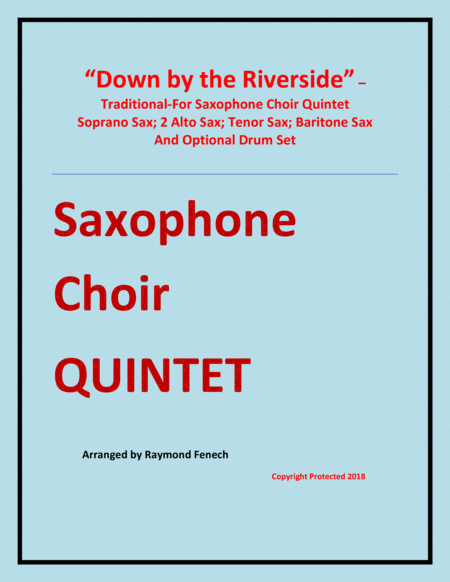 Free Sheet Music Down By The Riverside Saxophone Choir Quintet Soprano Sax 2 Alto Sax Tenor Sax Baritone Sax And Optional Drum Set