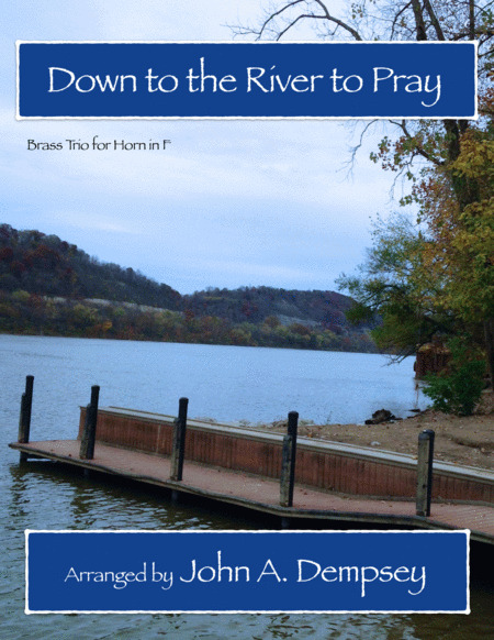 Free Sheet Music Down To The River To Pray Brass Trio For Horn In F