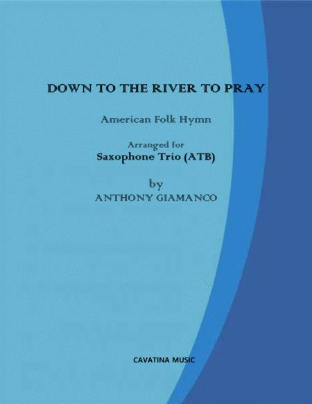 Down To The River To Pray Saxophone Trio Sheet Music