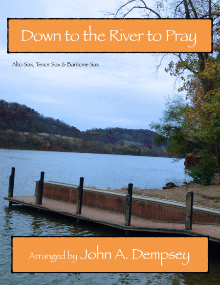 Down To The River To Pray Woodwind Trio For Alto Sax Tenor Sax And Baritone Sax Sheet Music