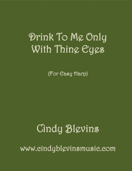 Free Sheet Music Drink To Me Only With Thine Eyes Arranged For Easy Harp Lap Harp Friendly From My Book Easy Favorites Vol 2 Folk Songs