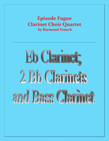 Episode Fugue Woodwind Quartet Chamber Music Clarinet Choir Eb Clarinet 2 Bb Clarinets And Bass Clarinet Intermediate Level Sheet Music