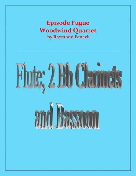 Episode Fugue Woodwind Quartet Chamber Music Flute 2 Bb Clarinets And Bassoon Intermediate Level Sheet Music