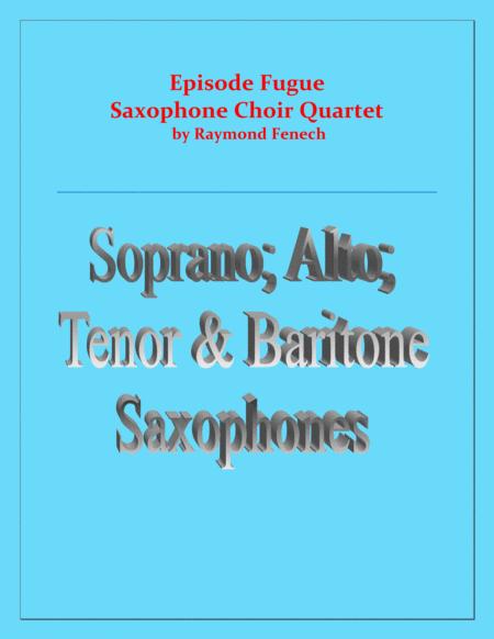 Episode Fugue Woodwind Quartet Chamber Music Saxophone Choir Soprano Alto Tenor And Baritone Saxophones Intermediate Level Sheet Music