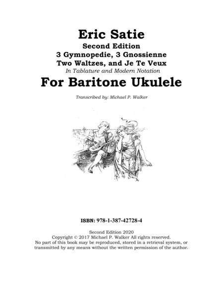 Eric Satie Second Edition 3 Gymnopedie 3 Gnossienne Two Waltzes And Je Te Veux In Tablature And Modern Notation For Baritone Ukulele Sheet Music