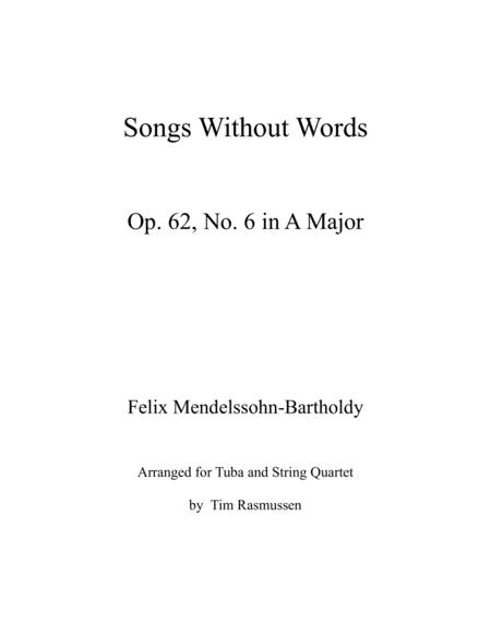 Felix Mendelssohn Songs Without Words Op 62 No 6 In A Major Arranged For Tuba Solo And String Quartet Accompaniment Score And Parts Sheet Music