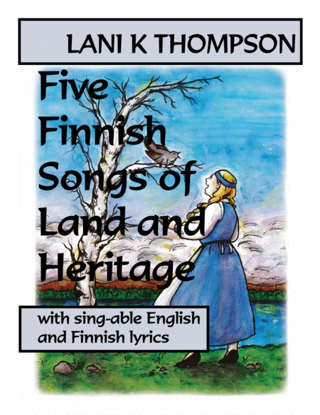 Free Sheet Music Five Finnish Songs Of Land And Heritage With Sing Able English And Finnish Lyrics