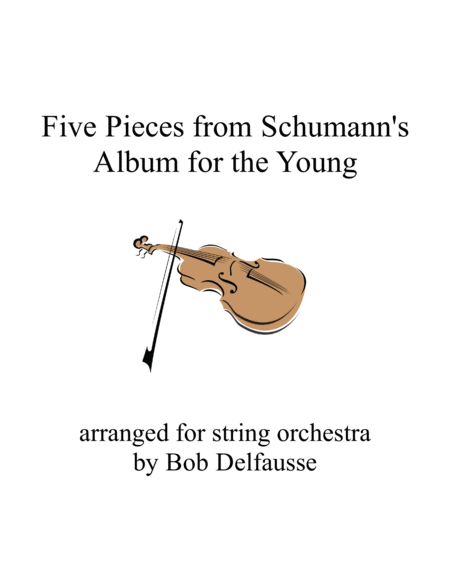 Free Sheet Music Five Pieces From Schumanns Album For The Young For String Orchestra