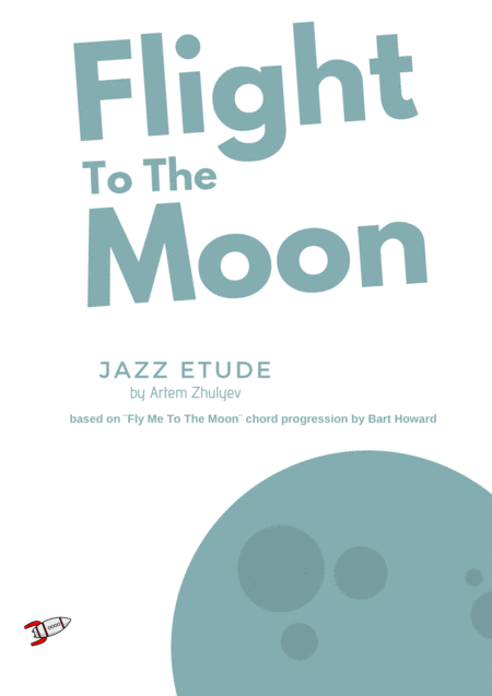 Flight To The Moon Jazz Etude Based On Fly Me To The Moon Chord Progression By Bart Howard Sheet Music
