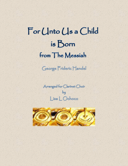 For Unto Us A Child Is Born From The Messiah For Clarinet Choir Sheet Music