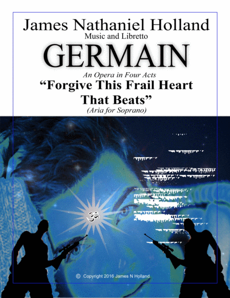 Forgive This Frail Heart That Beats Aria For Dramatic Soprano From The Contemporary Opera Germain Sheet Music