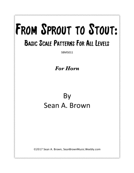 From Sprout To Stout Basic Scale Patterns For All Levels For Horn Sheet Music