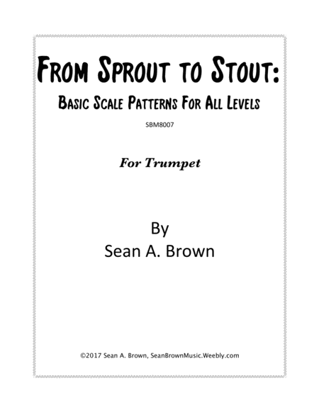 From Sprout To Stout Basic Scale Patterns For All Levels For Trumpet Sheet Music