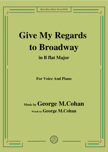 George M Cohan Give My Regards To Broadway In B Flat Major For Voice Piano Sheet Music