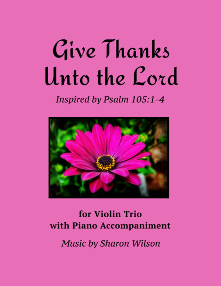 Give Thanks Unto The Lord For Violin Trio With Piano Accompaniment Sheet Music