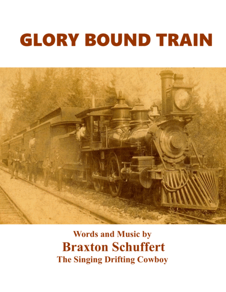 Glory Bound Train By Braxton Schuffert The Singing Drifting Cowboy Sheet Music