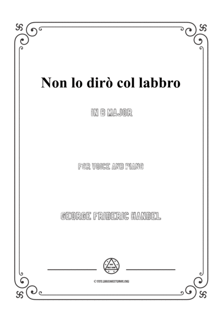 Handel Non Lo Dir Col Labbro In B Major For Voice And Piano Sheet Music