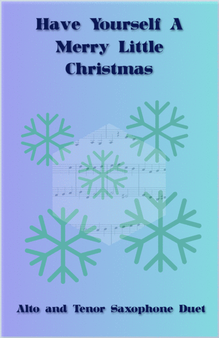 Have Yourself A Merry Little Christmas From Meet Me In St Louis Duet For Alto And Tenor Saxophone Sheet Music