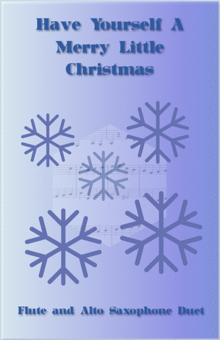 Free Sheet Music Have Yourself A Merry Little Christmas From Meet Me In St Louis Duet For Flute And Alto Saxophone