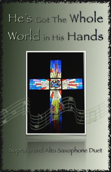 He Got The Whole World In His Hands Gospel Song For Soprano And Alto Saxophone Duet Sheet Music