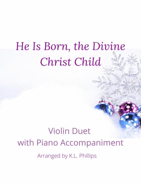 Free Sheet Music He Is Born The Divine Christ Child Violin Duet With Piano Accompaniment