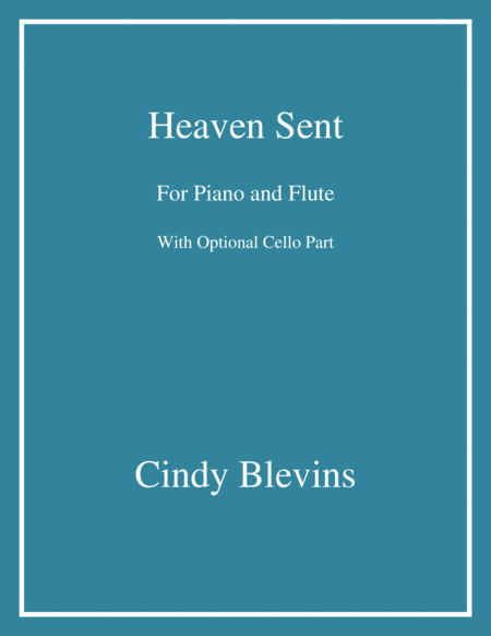 Heaven Sent An Original Song For Piano And Flute With An Optional Cello Part Sheet Music