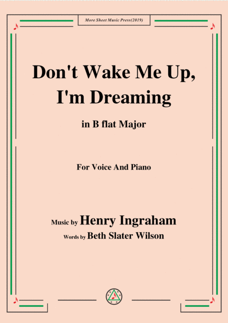 Henry Ingraham Dont Wake Me Up I M Dreaming In B Flat Major For Voice Piano Sheet Music