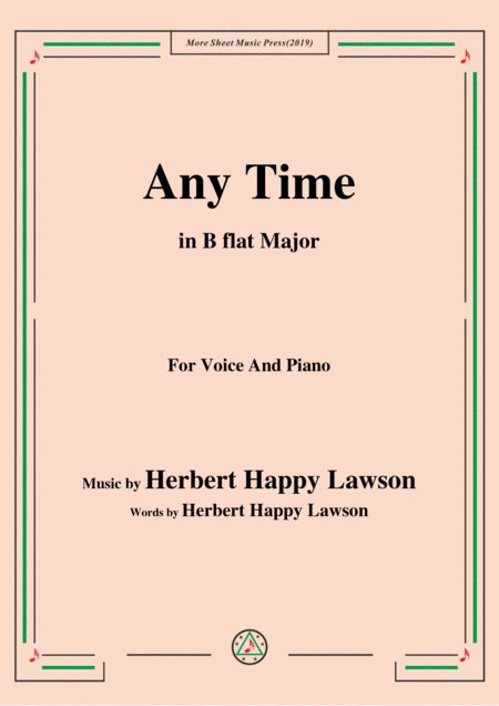 Herbert Happy Lawson Any Time In B Flat Major For Voice Piano Sheet Music