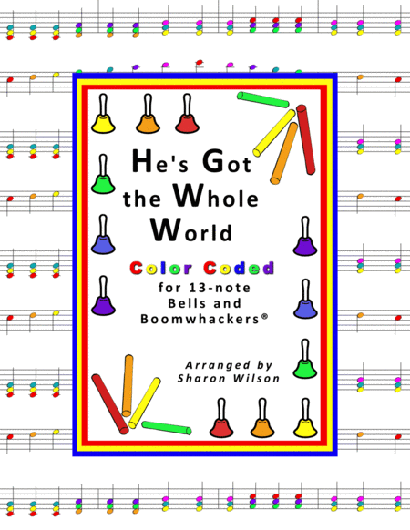 Hes Got The Whole World In His Hands For 13 Note Bells And Boomwhackers With Color Coded Notes Sheet Music