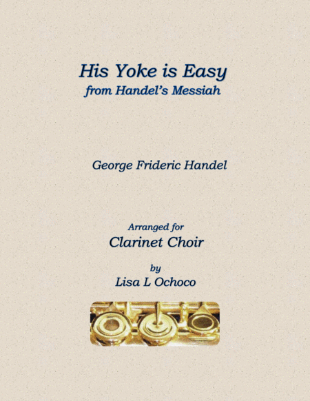 His Yoke Is Easy From Handels Messiah For Clarinet Choir Sheet Music