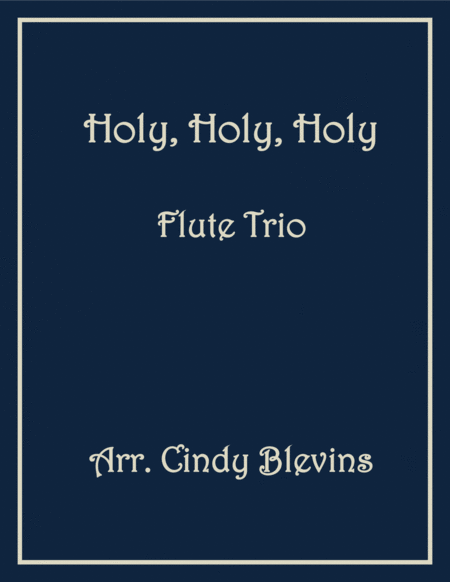 Holy Holy Holy For Flutetrio Sheet Music